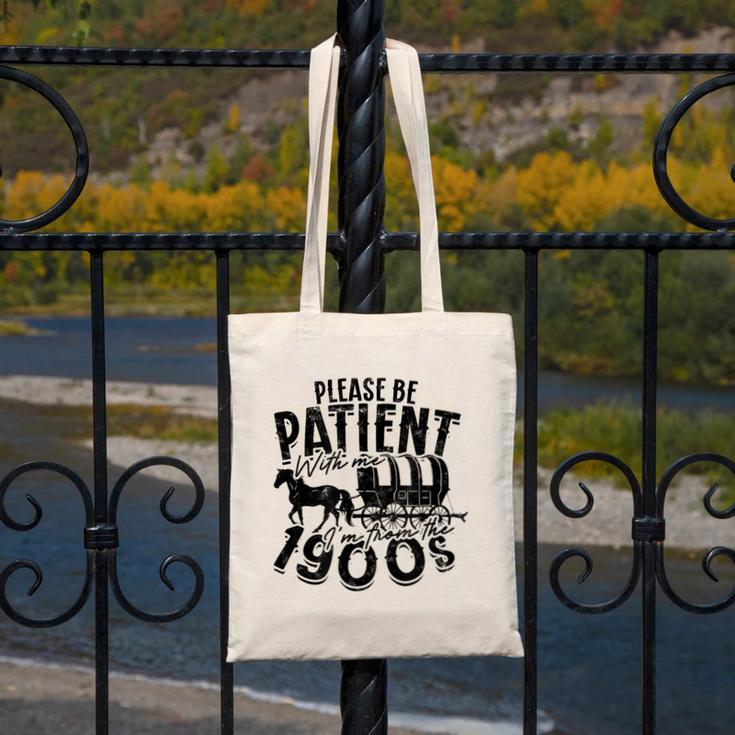 Please Be Patient With Me I'm From The 1900s Time Travel Canvas Tote Bag