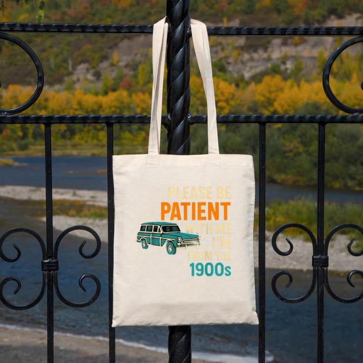 Please Be Patient With Me I'm From The 1900s Vintage For Man Canvas Tote Bag