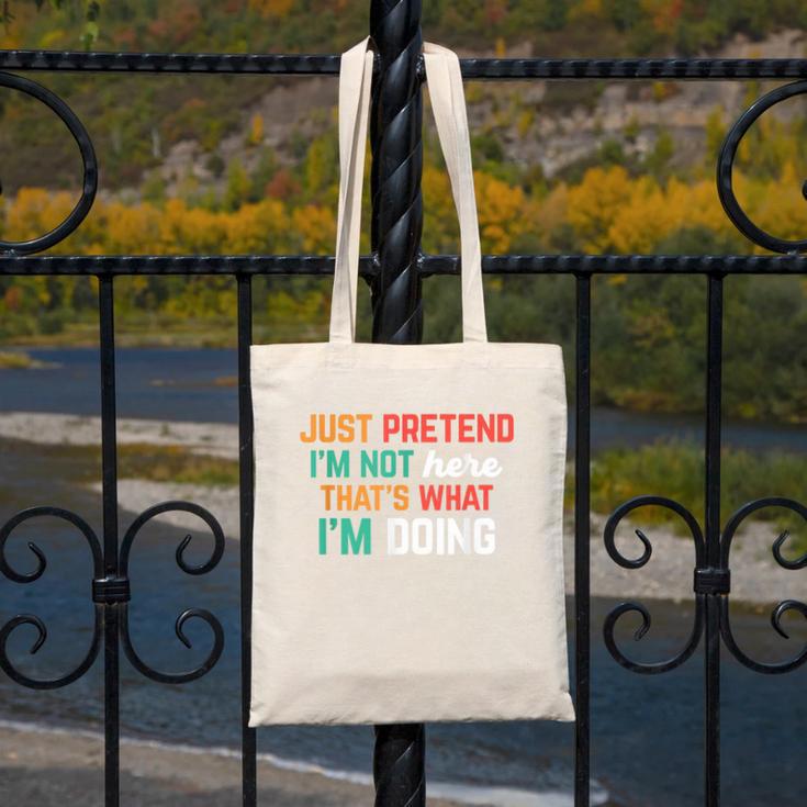 Pretend I Am Not Here That's What I'm Doing Introvert Canvas Tote Bag