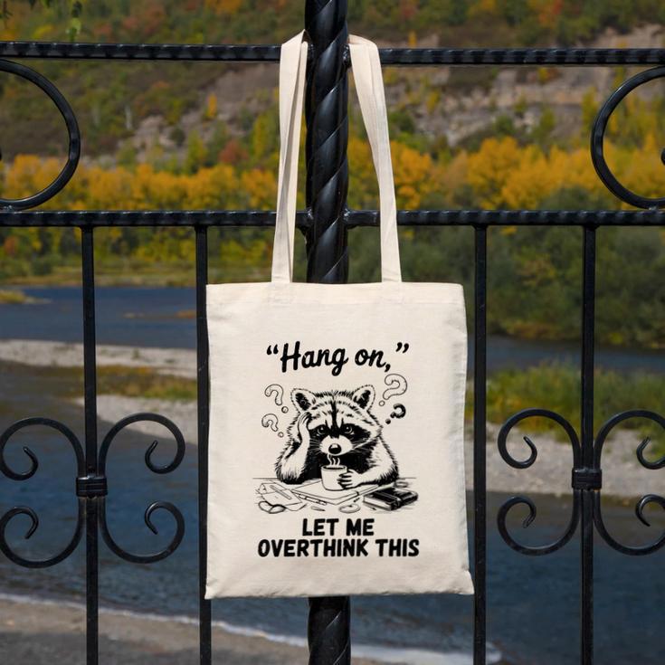Raccoon Hang On Let Me Overthink This Introvert Canvas Tote Bag Raccoon Hang On Let Me Overthink This Introvert Canvas Tote Bag