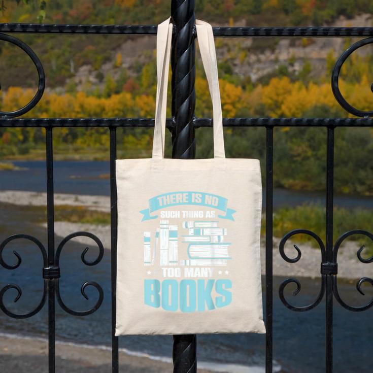 There Is No Such Thing As Too Many Books Shirt Bookish Canvas Tote Bag There Is No Such Thing As Too Many Books Shirt Bookish Canvas Tote Bag