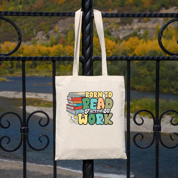 Reading Born To Read Forced To Work Bookish Book Lover Canvas Tote Bag Reading Born To Read Forced To Work Bookish Book Lover Canvas Tote Bag