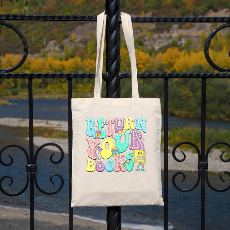 Return Your Books End School Year School Librarian Teacher For Men Women Girls Kids Canvas Tote Bag Return Your Books End School Year School Librarian Teacher For Men Women Girls Kids Canvas Tote Bag