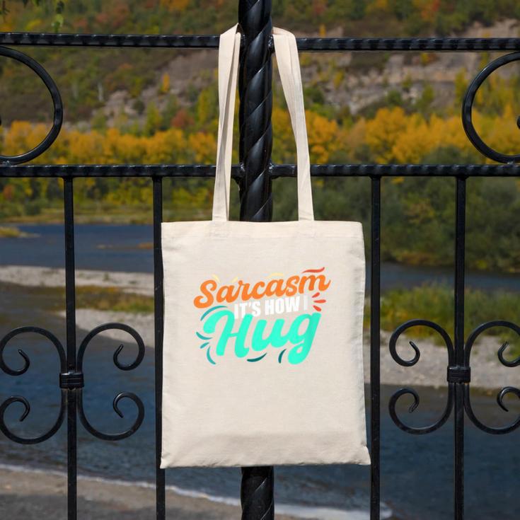 Sarcasm It's How I Hug Sarcastic Humor Introvert Canvas Tote Bag Sarcasm It's How I Hug Sarcastic Humor Introvert Canvas Tote Bag
