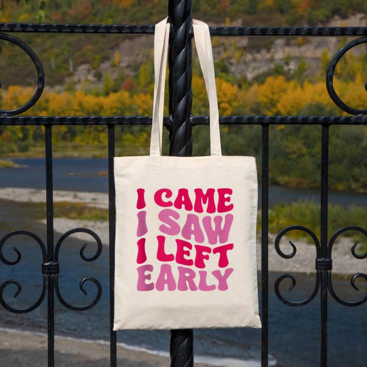 I Came I Saw I Left Early Sarcastic Introvert Saying Canvas Tote Bag I Came I Saw I Left Early Sarcastic Introvert Saying Canvas Tote Bag