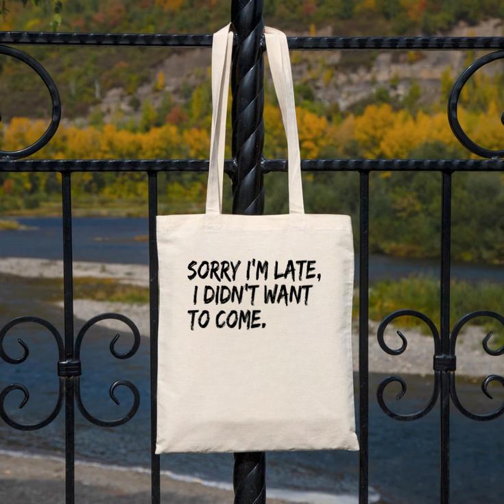 Sorry I Am Late Sarcastic Introvert Quote Text Canvas Tote Bag Sorry I Am Late Sarcastic Introvert Quote Text Canvas Tote Bag