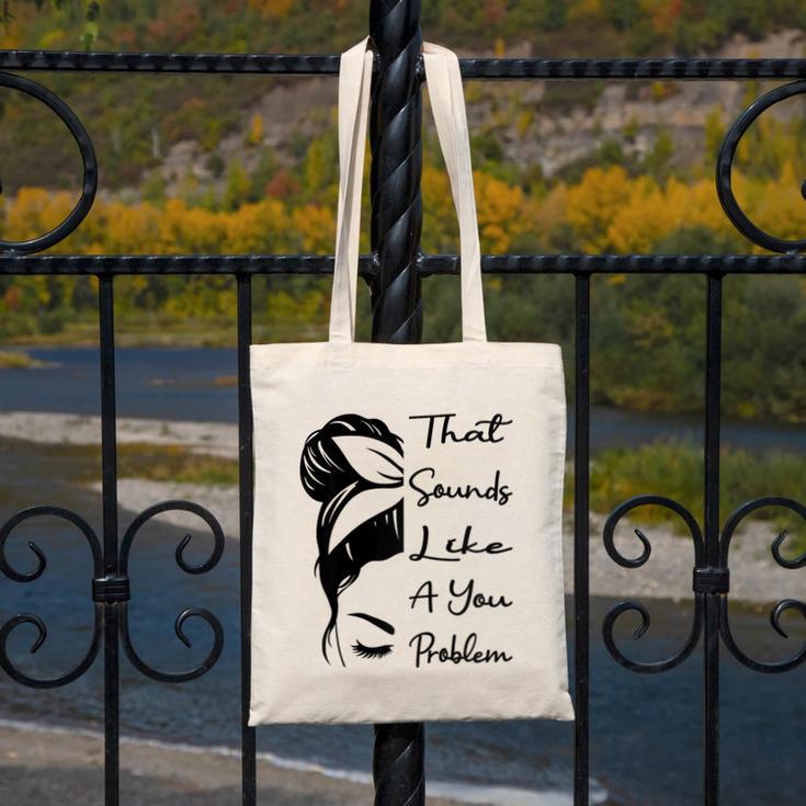 That Sounds Like A You Problem Messy Bun Introvert Raglan Baseball Tee Canvas Tote Bag That Sounds Like A You Problem Messy Bun Introvert Raglan Baseball Tee Canvas Tote Bag