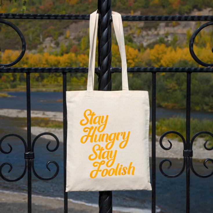 Stay Hungry Stay Foolish Shirt Motivational Graduation Tee Canvas Tote Bag
