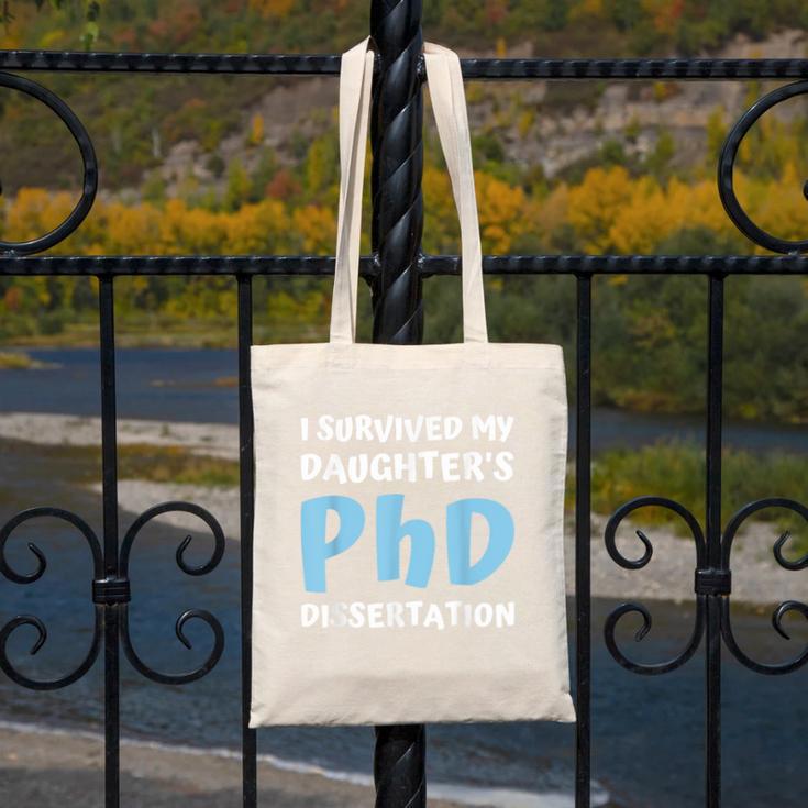 i Survived My Daughters Phd Dissertation College Graduation Canvas Tote Bag
