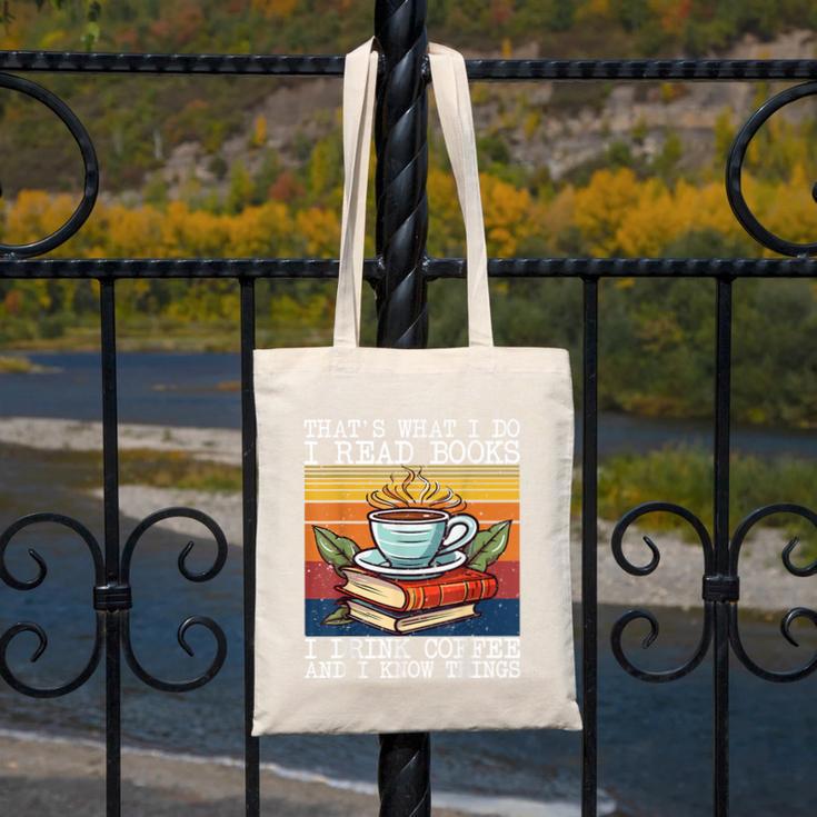 That's What I Do I Read Books Drink Coffee And I Know Things Canvas Tote Bag
