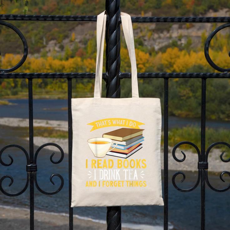 That’s What I Do Read Books I Drink Tea And I Forget Things Canvas Tote Bag