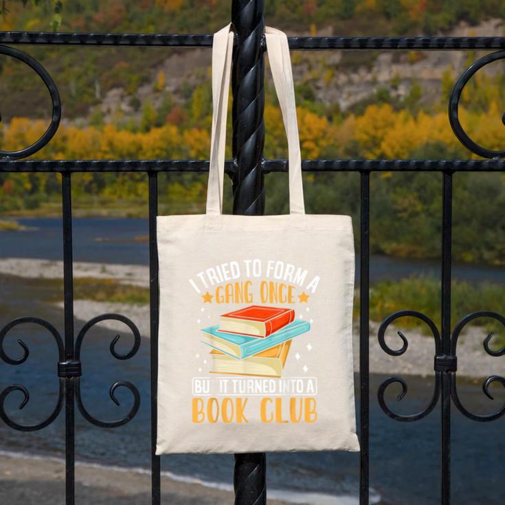 I Tried To Form A Gang Once But It Turned Into A Book Club Canvas Tote Bag