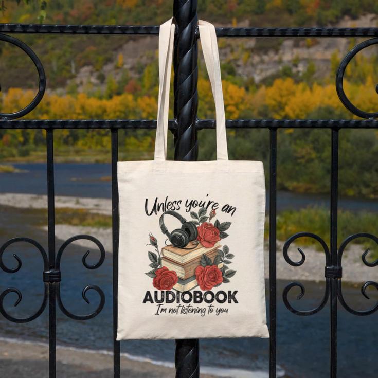 Unless You'Re An Audiobook I'm Not Listerning To You Bookish Canvas Tote Bag Unless You'Re An Audiobook I'm Not Listerning To You Bookish Canvas Tote Bag