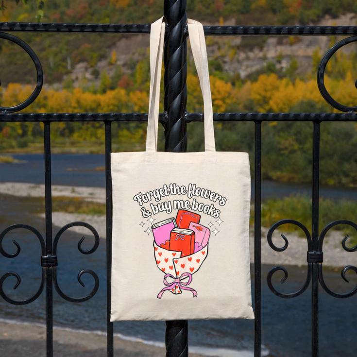 Valentines Book Lover Forget The Flowers And Buy Me Books Canvas Tote Bag