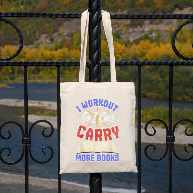 I Workout So I Can Carry More Books Exercise Books Lover Canvas Tote Bag