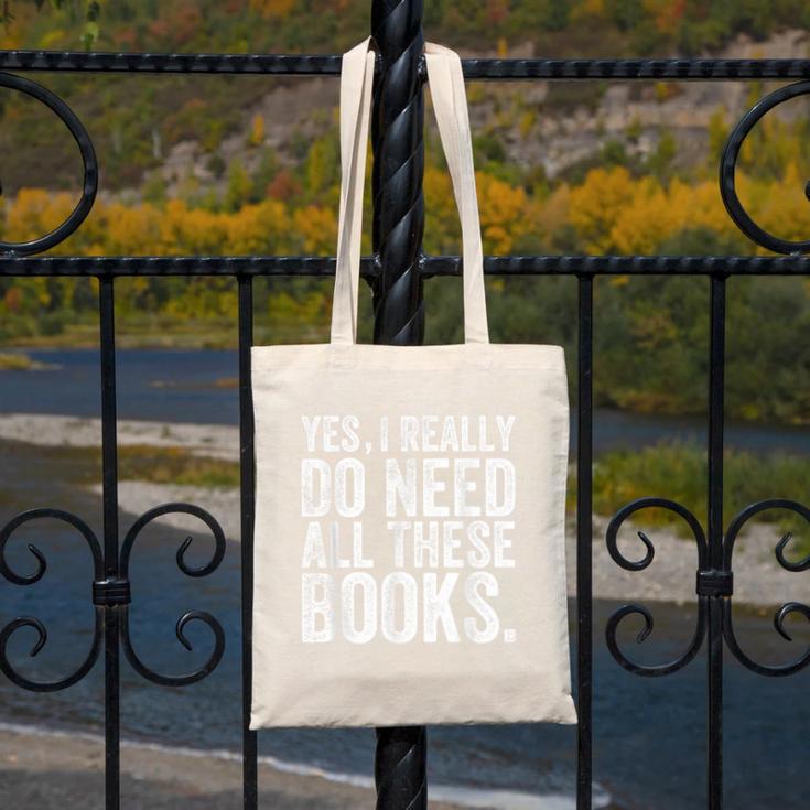 Yes I Really Do Need All These Books Geeky Book Worm Canvas Tote Bag