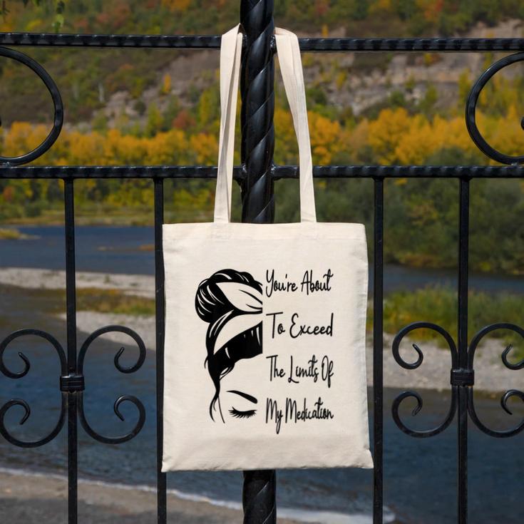 You'Re About To Exceed The Limits Of My Medication Introvert Raglan Baseball Tee Canvas Tote Bag You'Re About To Exceed The Limits Of My Medication Introvert Raglan Baseball Tee Canvas Tote Bag
