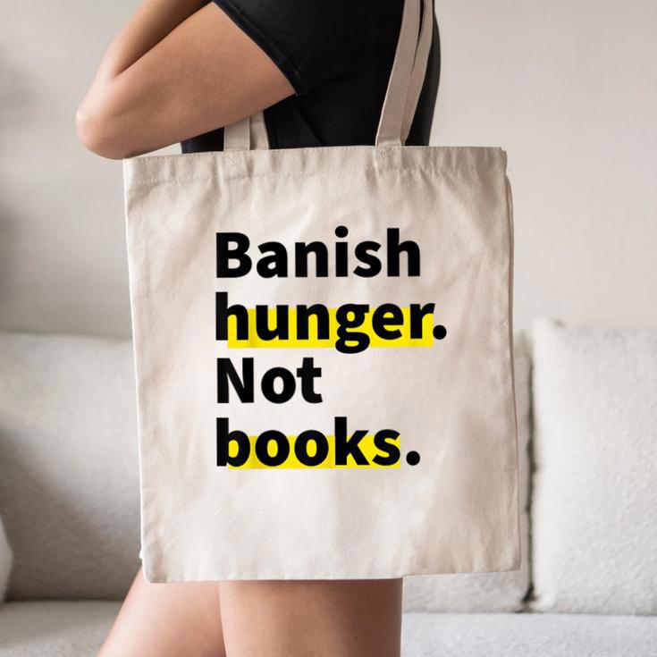 Banish Hunger Not Books Anti Fascism Pro Reading Quote Canvas Tote Bag