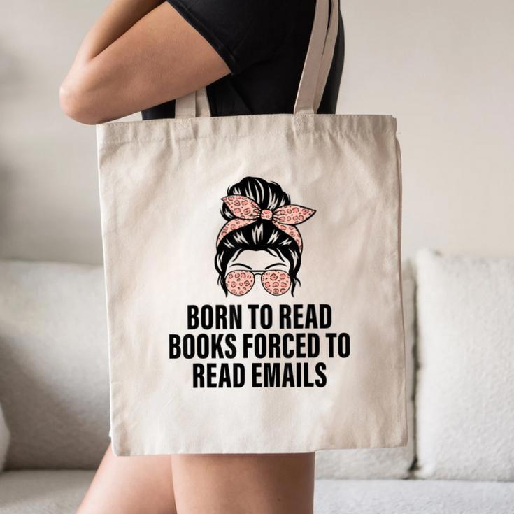 Born To Read Books Forced To Read Emails Messy Bun Reading Canvas Tote Bag Born To Read Books Forced To Read Emails Messy Bun Reading Canvas Tote Bag