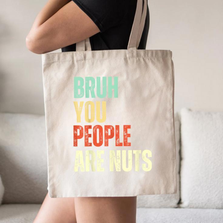 Bruh You People Are Nuts Introvert Saying Mean Canvas Tote Bag Bruh You People Are Nuts Introvert Saying Mean Canvas Tote Bag