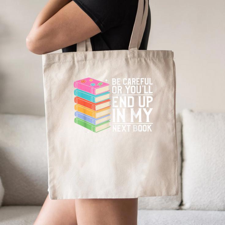 Be Careful Or You'Ll End Up In My Next Book Canvas Tote Bag