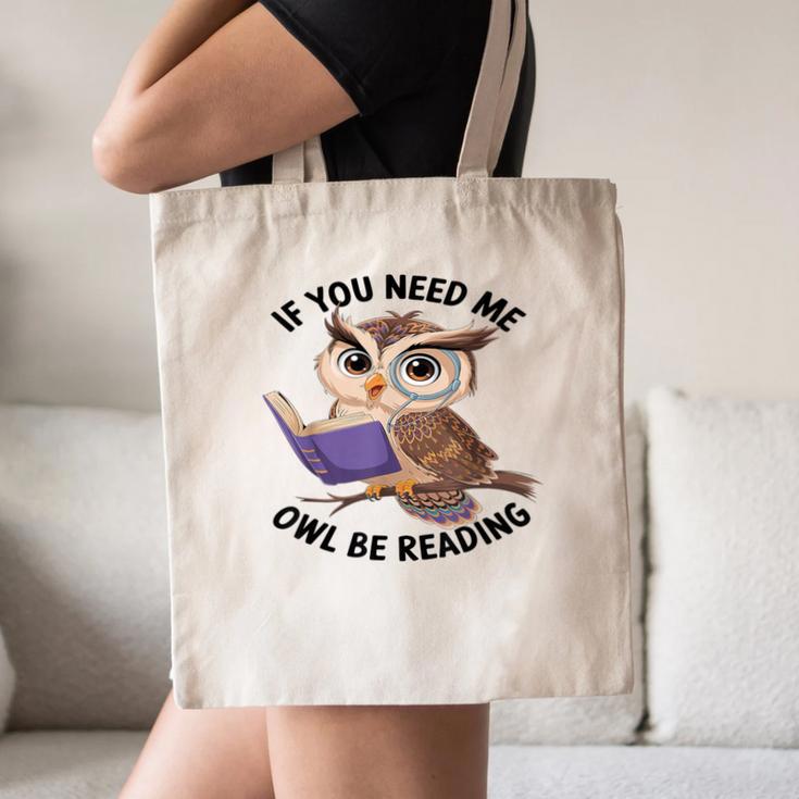 Cool Owl If You Need Me Owl Be Reading Book Students Canvas Tote Bag