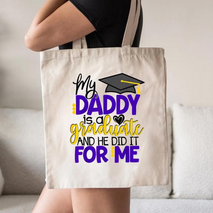 My Daddy Is A Graduate Shirt Matching Family Graduation Canvas Tote Bag