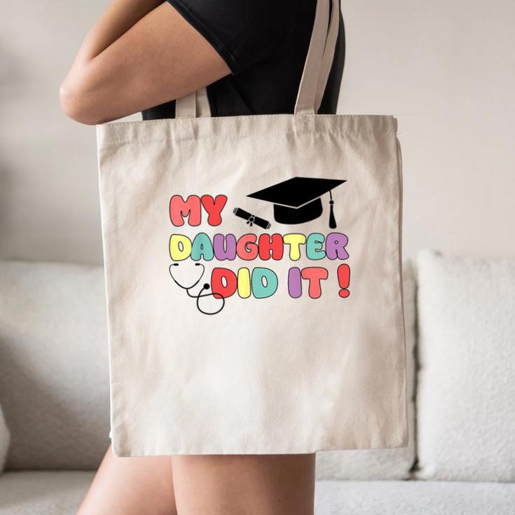 My Daughter Did It Graduation Doctor Nurse Child Graduated Canvas Tote Bag