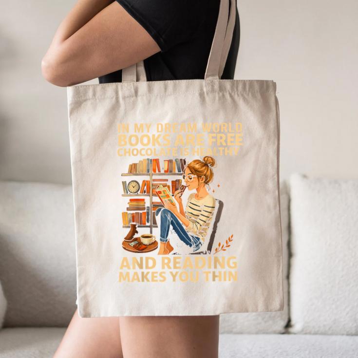 In My Dream World Books Are Free Chocolate Is Healthy Canvas Tote Bag