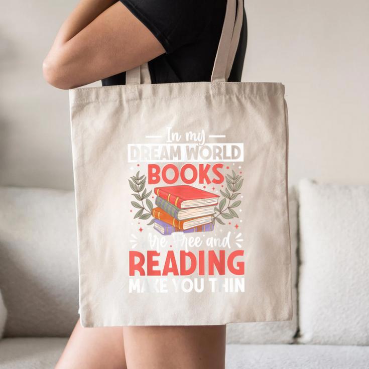 In My Dream World Books Are Free And Reading Make You Canvas Tote Bag