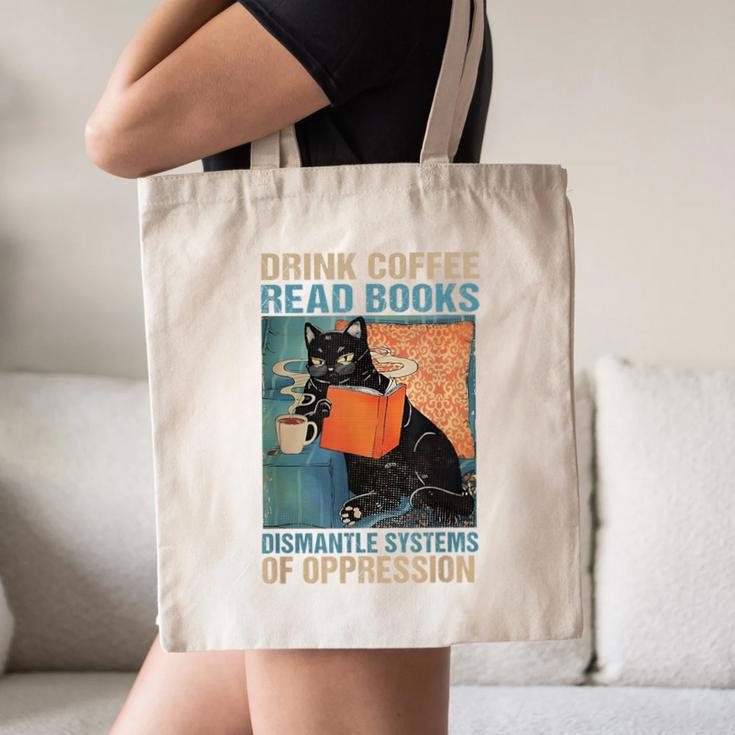 Drink Coffee Read Books Dismantle Systems Of Oppression Cat Canvas Tote Bag