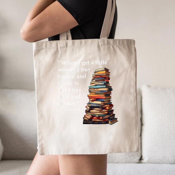 Erasmus When I Have Money I Buy Books Canvas Tote Bag