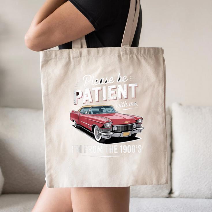 Fun Vintage Car Please Be Patient With Me I'm From The 1900s Canvas Tote Bag