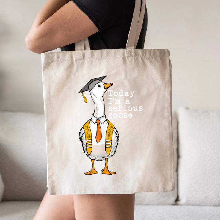 Graduation Senior Silly Goose Today Im A Serious Goose Canvas Tote Bag