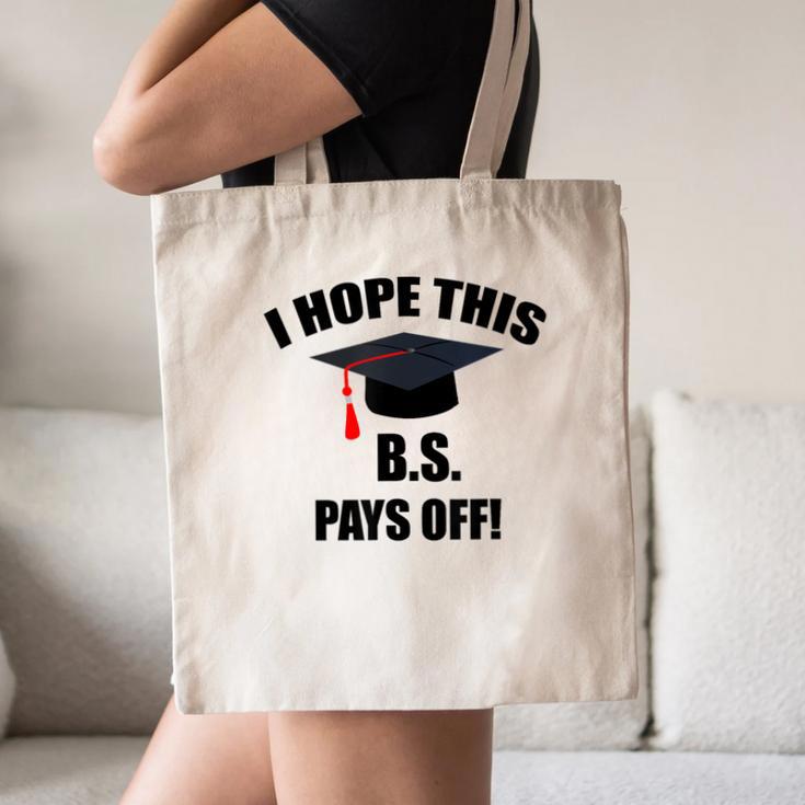 I Hope This BS Pays Off College Graduation Canvas Tote Bag