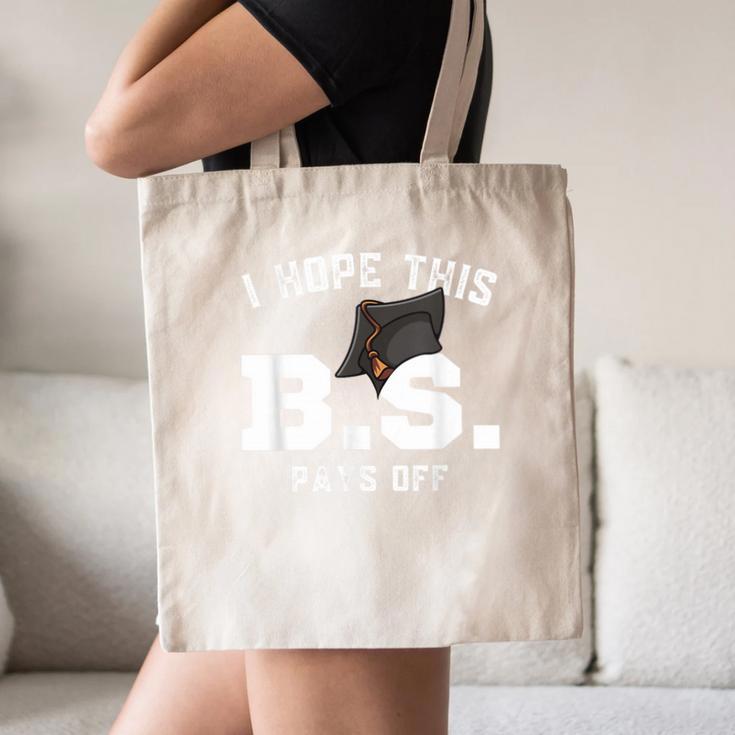 I Hope This BS Pays Off Graduation Bachelors Degree Canvas Tote Bag
