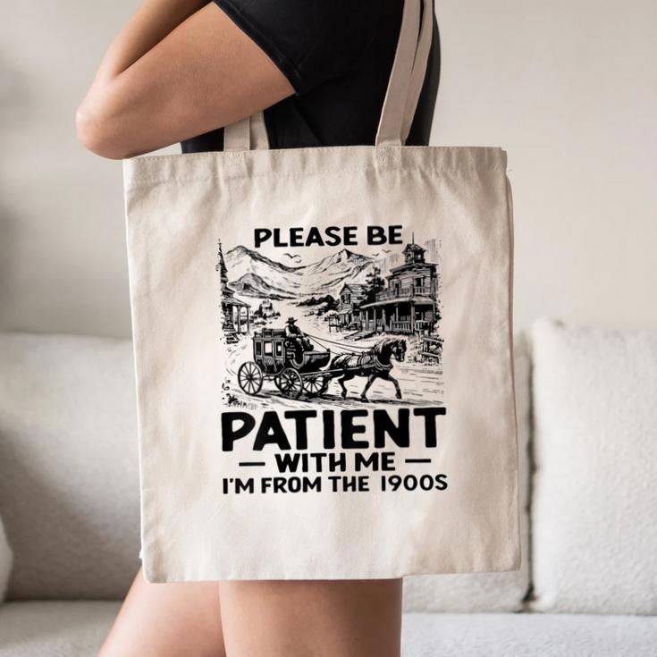 I'm From The 1900s Please Be Patient With Me Canvas Tote Bag