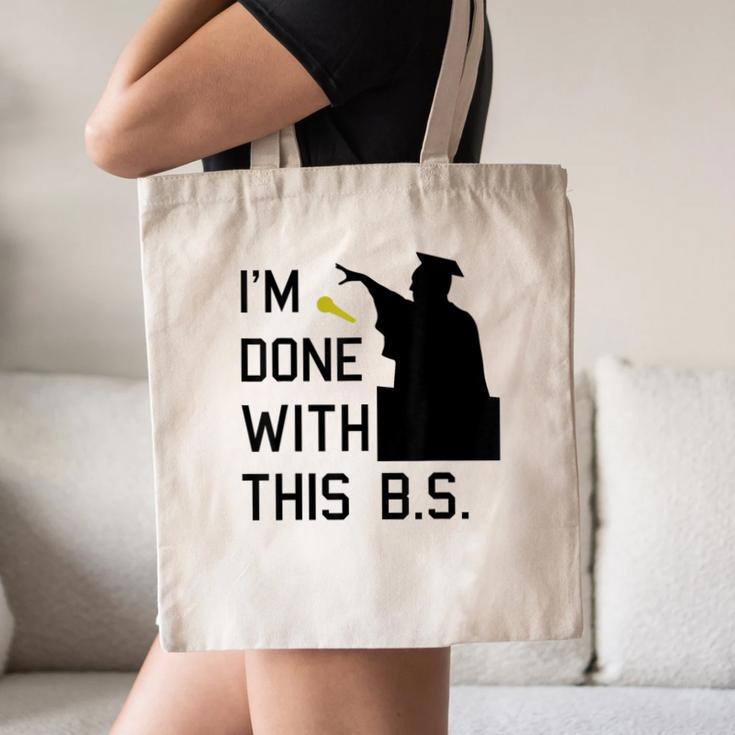 I'm Done With This BS College Graduation Shirt Canvas Tote Bag