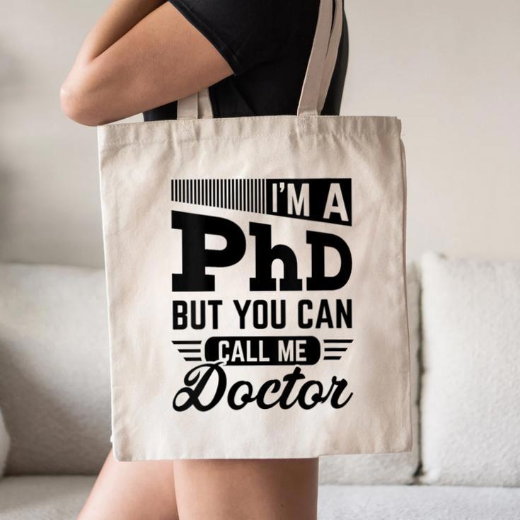 I'm A PhD Call Me Doctor Doctorate Degree Graduation Canvas Tote Bag