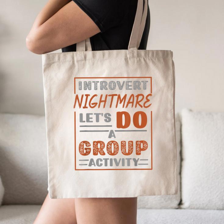 Introvert Nightmare Let's Do A Group Activity Introverted Canvas Tote Bag Introvert Nightmare Let's Do A Group Activity Introverted Canvas Tote Bag