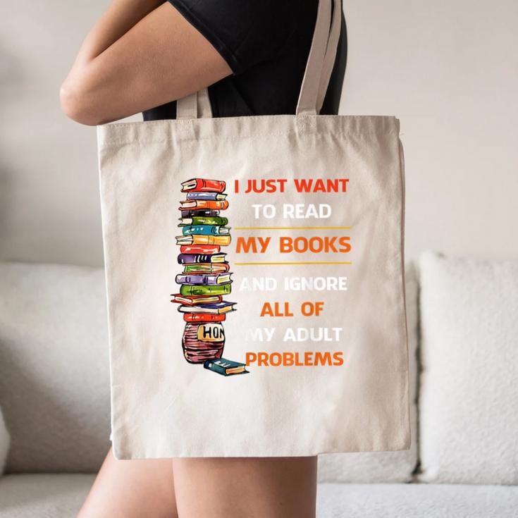 I Just Want To Read My Books Ignore All Of My Adult Problems Canvas Tote Bag