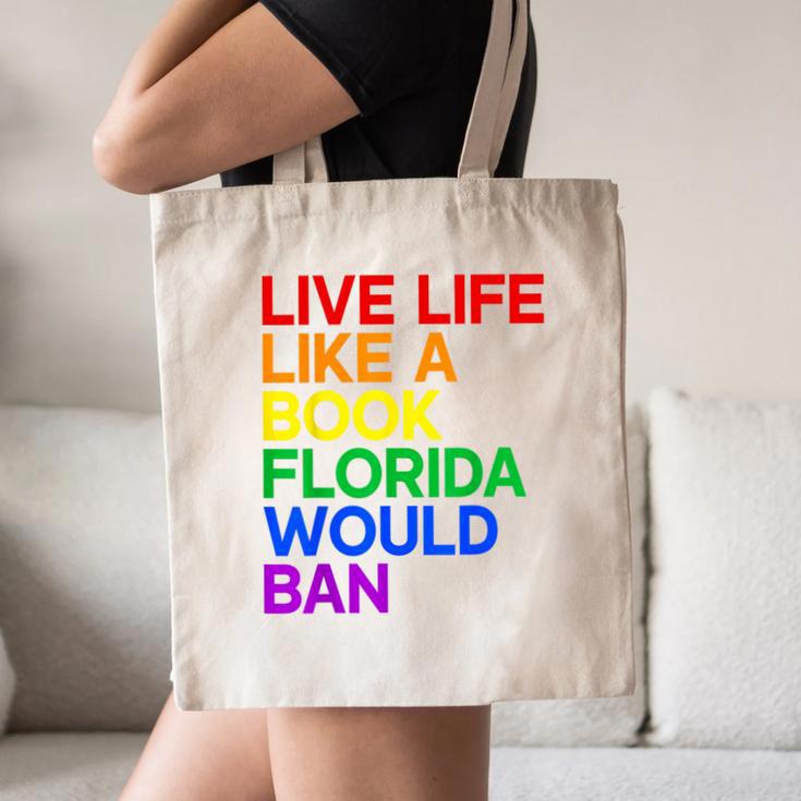 Live Life Like A Book Florida Would Ban LGBTQ Pride Equality Canvas Tote Bag