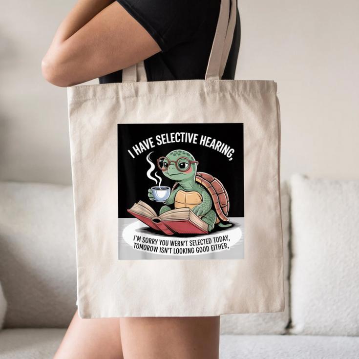 I Love Turtles Sea I Have Selective Hearing Coffee And Book Canvas Tote Bag