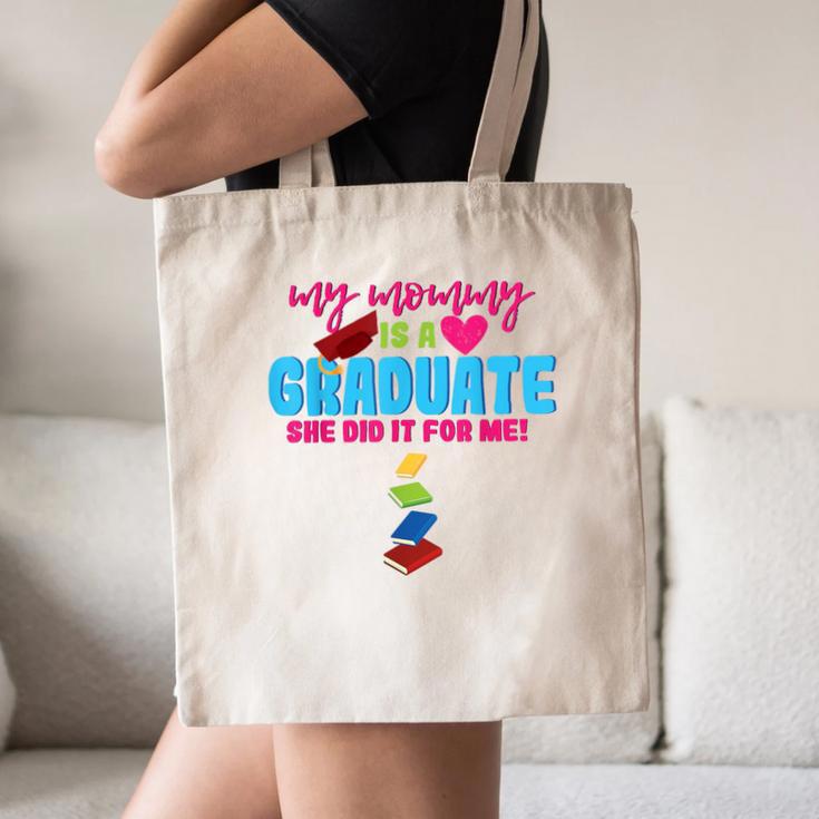 My Mommy Is A Graduate Proud Son Daughter T-Shirt Graduation Canvas Tote Bag