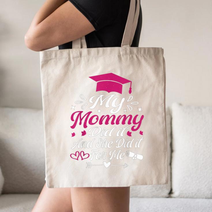 My Mommy Did It And She Did It For Me Graduation Daughter Canvas Tote Bag
