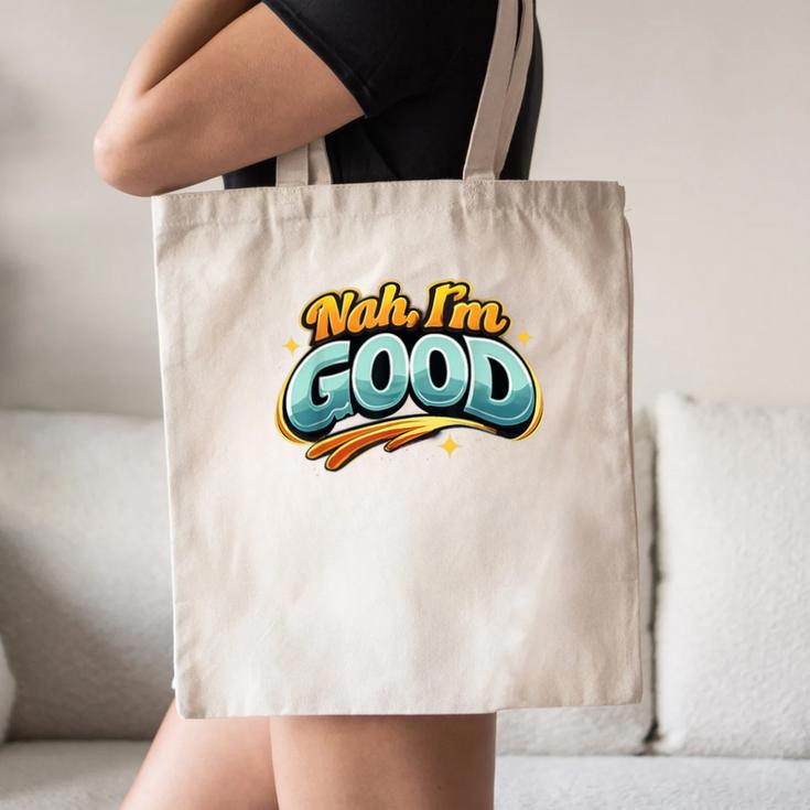 Nah Im Good Sarcastic Quote Introvert Humor Canvas Tote Bag