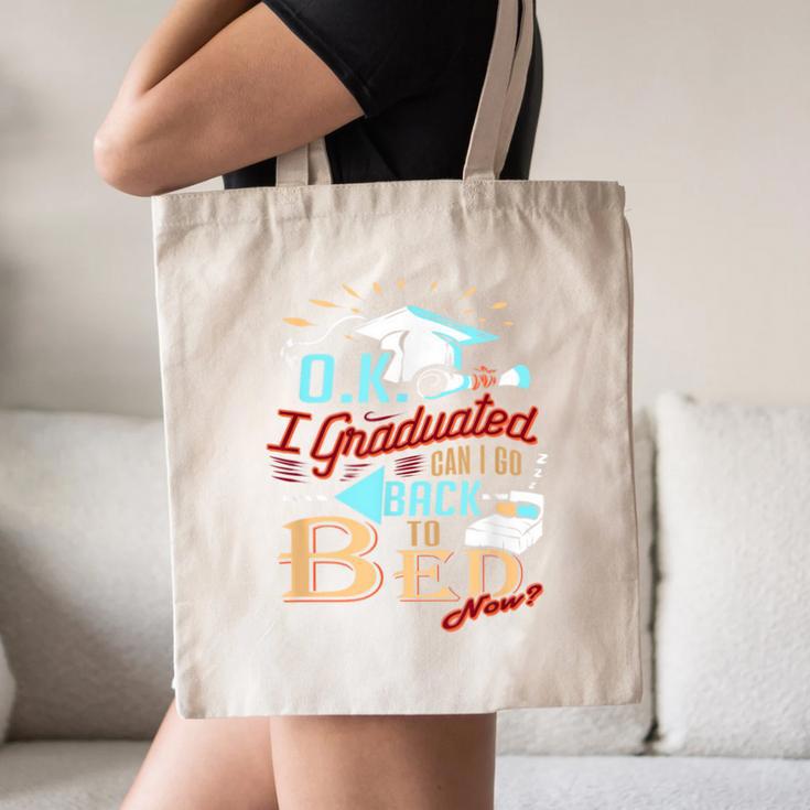 OK I Graduated Can I Go Back To Bed Now Graduation Canvas Tote Bag