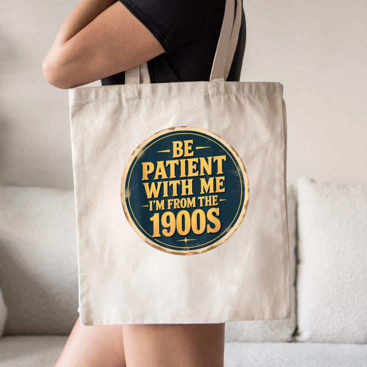 Be Patient With Me I'm From The 1900s Father's Day Dad Canvas Tote Bag Be Patient With Me I'm From The 1900s Father's Day Dad Canvas Tote Bag