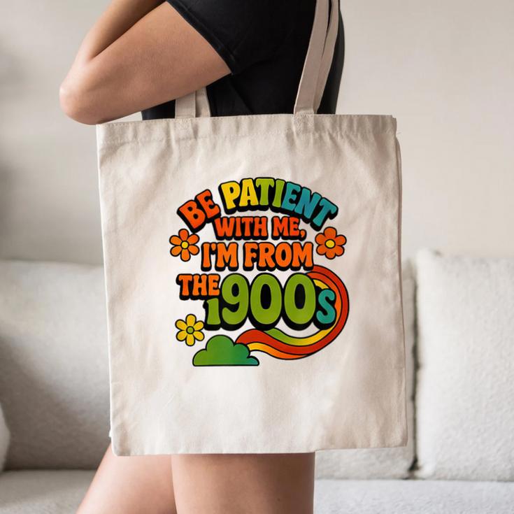 Be Patient With Me I'm From The 1900s Millennial Gen X Canvas Tote Bag