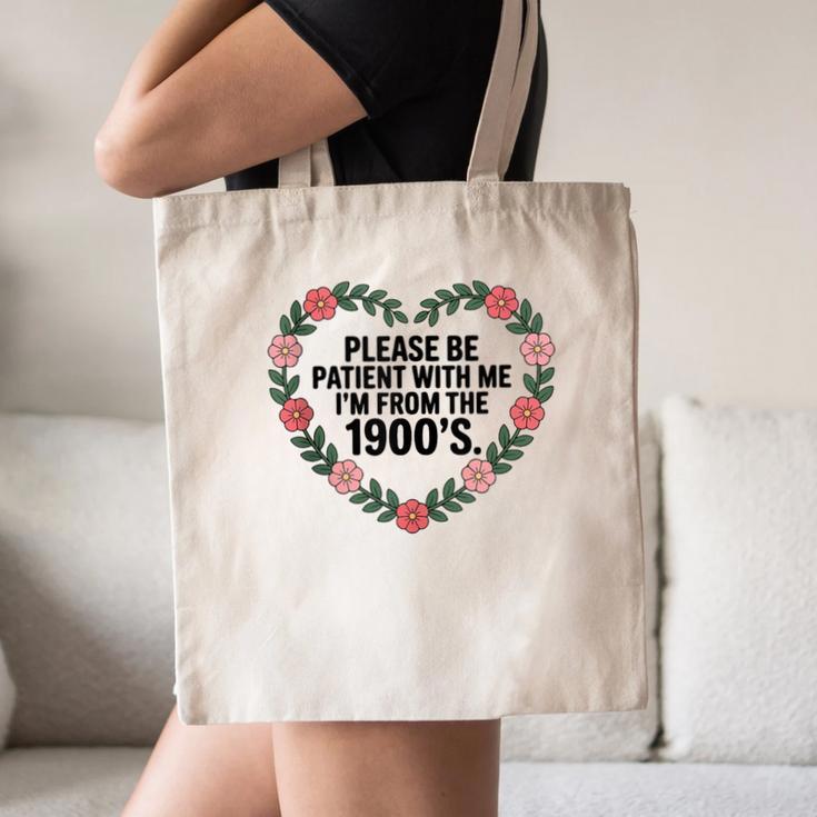 Please Be Patient With My I'm From The 1900s Birthday Canvas Tote Bag